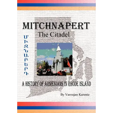 Mitchnapert the Citadel: A History of Armenians in Rhode Island