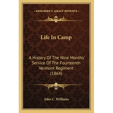 Life in Camp: A History of the Nine Months' Service of the Fourteenth Vermont Regiment (1864)