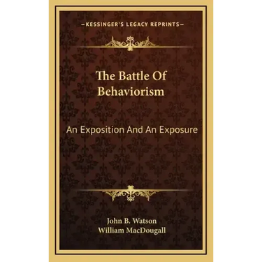 The Battle of Behaviorism: An Exposition and an Exposure