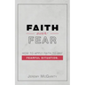 Faith over Fear: How to Apply Faith to Any Fearful Situation.