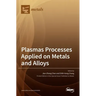 Plasmas Processes Applied on Metals and Alloys