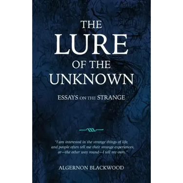 The Lure of the Unknown: Essays on the Strange