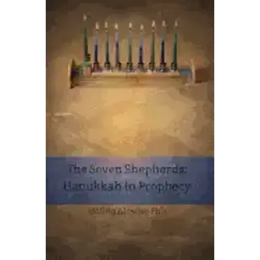 The Seven Shepherds: Hanukkah in Prophecy