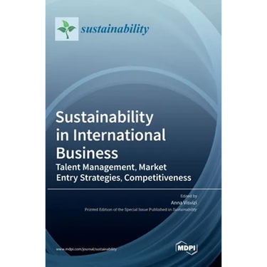 Sustainability in International Business: Talent Management, Market Entry Strategies, Competitiveness