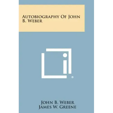 Autobiography of John B. Weber