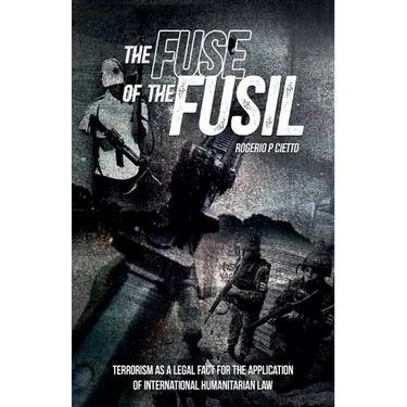 The Fuse of the Fusil - Terrorism as a Legal Fact for the Application of International Humanitarian Law