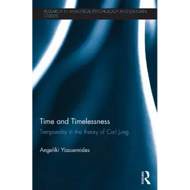 Time and Timelessness: Temporality in the Theory of Carl Jung