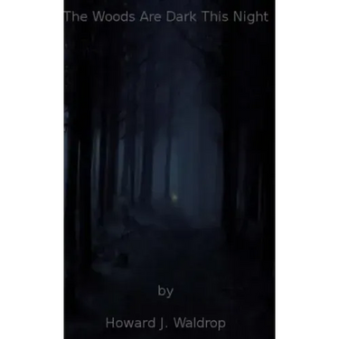 The Woods Are Dark This Night