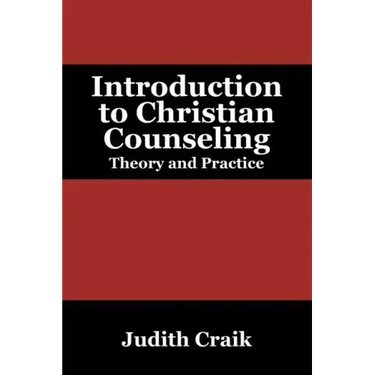 Introduction to Christian Counseling: Theory and Practice