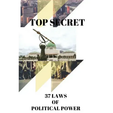 Top Secret: 37 Laws of Political Power