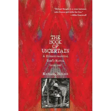 The Book of Uncertain: A Hyperbiographical User's Manual (Book One)