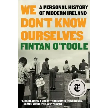 We Don't Know Ourselves: A Personal History of Modern Ireland