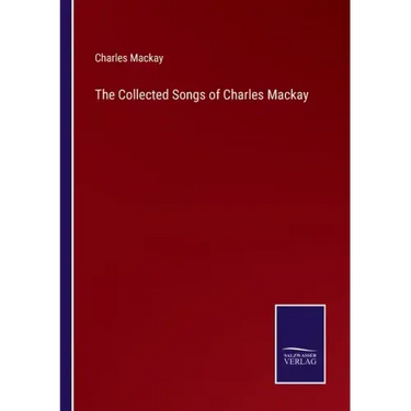 The Collected Songs of Charles Mackay