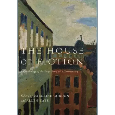 The House of Fiction: An Anthology of the Short Story with Commentary