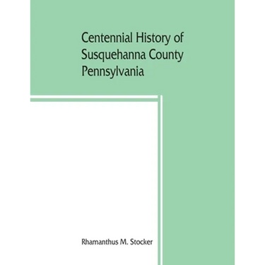 Centennial history of Susquehanna County, Pennsylvania