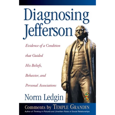 Diagnosing Jefferson: Evidence of a Condition That Guided His Beliefs, Behavior, and Personal Associations, Soft Cover/Paperback