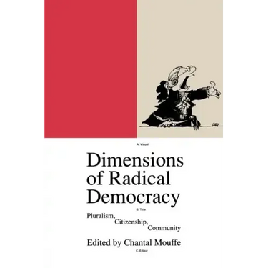 Dimensions of Radical Democracy: Pluralism, Citizenship, Community