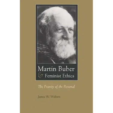 Martin Buber & Feminist Ethics: The Priority of the Personal