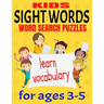Kids Sight Words Word Search Puzzles for Ages 3-5: Give You Kids an Early Start to Reading Vocabulary and Spelling - Common Sight Words and High Frequ
