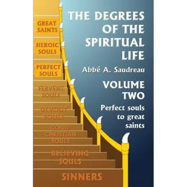 The Degrees of the Spiritual Life, Volume Two: A Method of directing Souls according to their Progress in Virtue