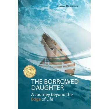 The borrowed daughter: A Journey beyond the Edge of Life
