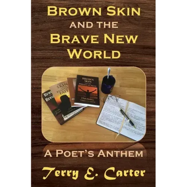 Brown Skin and the Brave New World: A Poet's Anthem