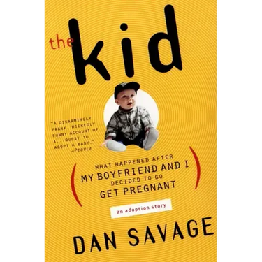 The Kid: (What Happened After My Boyfriend and I Decided to Go Get Pregnant) an Adoption Story