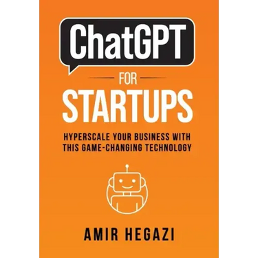 ChatGPT FOR STARTUPS: Hyperscale Your Business with this Game-Changing Technology