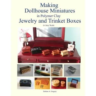 Making Dollhouse Miniatures in Polymer Clay Jewelry and Trinket Boxes
