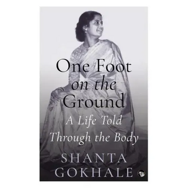 One Foot on the Ground: A Life Told Through the Body