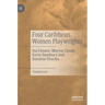 Four Caribbean Women Playwrights: Ina Césaire, Maryse Condé, Gerty Dambury and Suzanne Dracius