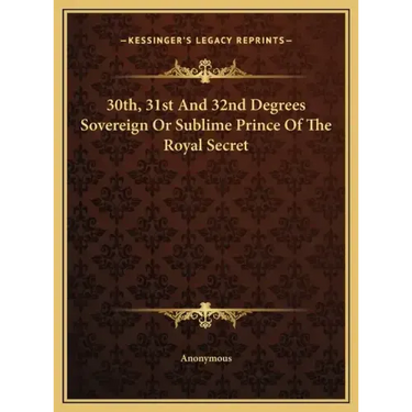 30th, 31st and 32nd Degrees Sovereign or Sublime Prince of the Royal Secret