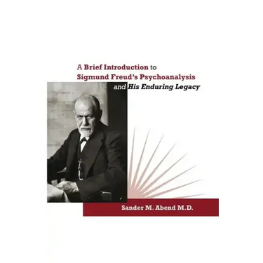 A Brief Introduction to Sigmund Freud's Psychoanalysis and His Enduring Legacy
