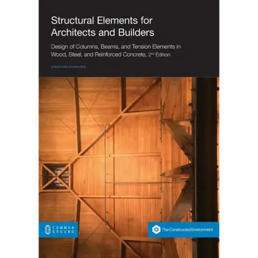 Structural Elements for Architects and Builders: Design of Columns, Beams, and Tension Elements in Wood, Steel, and Reinforced Concrete, 2nd Edition
