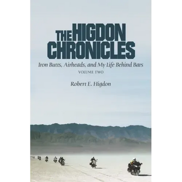 The Higdon Chronicles: Iron Butts, Airheads, and My Life Behind Bars (Volume Two)