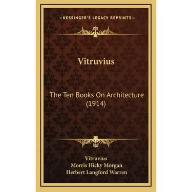 Vitruvius: The Ten Books On Architecture (1914)