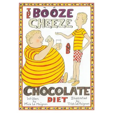 The Booze Cheese and Chocolate Diet: How to Lose Weight without Misery and How to Lower Cholesterol Levels without Statins