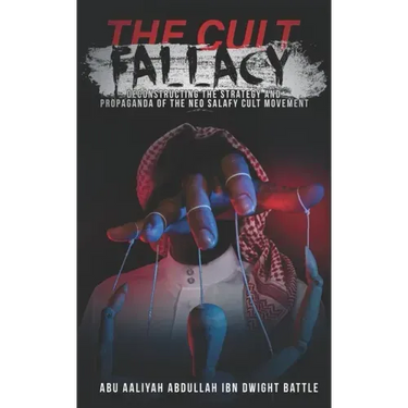 The Cult Fallacy: Deconstructing the Strategy and Propaganda of the Neo Salafy Cult Movement