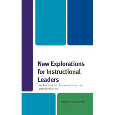 New Explorations for Instructional Leaders: How Principals Can Promote Teaching and Learning Effectively