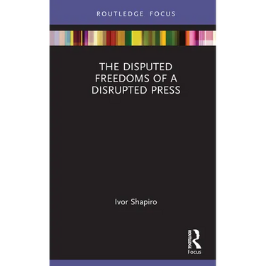 The Disputed Freedoms of a Disrupted Press