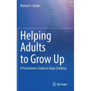 Helping Adults to Grow Up: A Practitioner's Guide to Stage Climbing