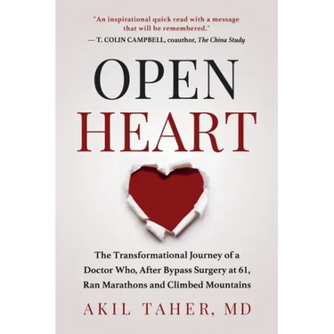 Open Heart: The Transformational Journey of a Doctor Who, After Bypass Surgery at 61, Ran Marathons and Climbed Mountains
