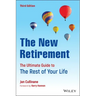 The New Retirement: The Ultimate Guide to the Rest of Your Life