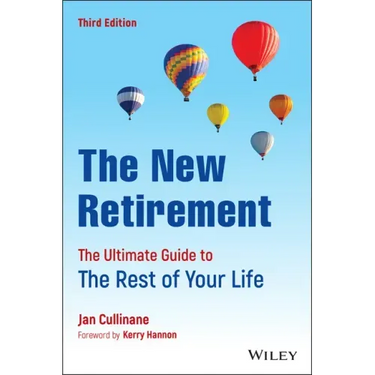 The New Retirement: The Ultimate Guide to the Rest of Your Life