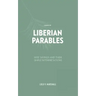 A Book of Liberian Parables: Wise Sayings and Their Simple Interpretations