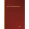A Manual of Parliamentary Practice
