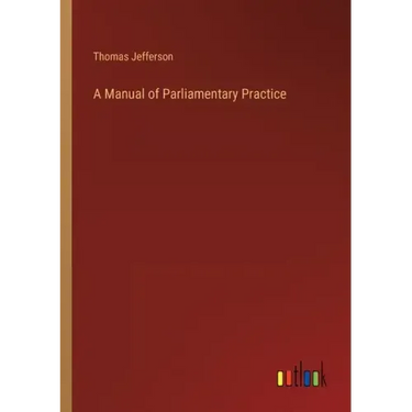 A Manual of Parliamentary Practice