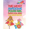 The Most Awesome Young Girl Super Cool Hero Coloring Book: 30 Fun Large Coloring Pages Showing Girls As Super Cool Hero's In Very Inspiring And Positi
