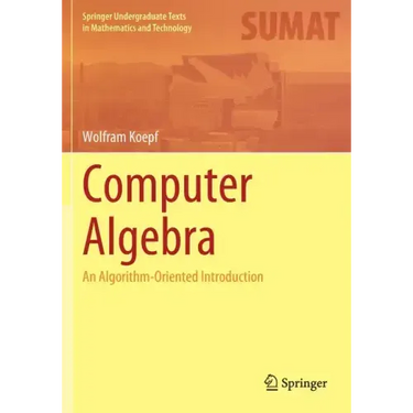 Computer Algebra: An Algorithm-Oriented Introduction