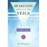 Awakening Through the Veils: A Seeker's Guide